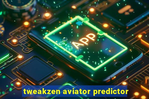 tweakzen aviator predictor